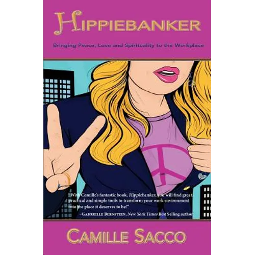 Hippiebanker: Bringing Peace, Love and Spirituality to the Workplace - Paperback