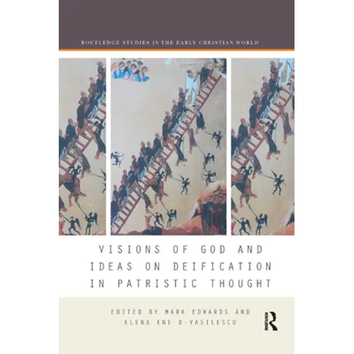 Visions of God and Ideas on Deification in Patristic Thought - Paperback