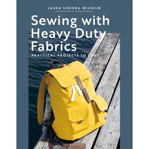 Sewing with Heavy Duty Fabrics: Practical Projects to Last