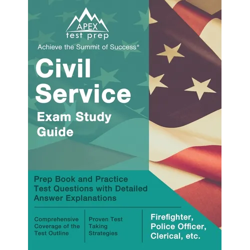 Civil Service Exam Study Guide: Prep Book and Practice Test Questions with Detailed Answer Explanations [Firefighter, Police Officer, Clerical, etc.]
