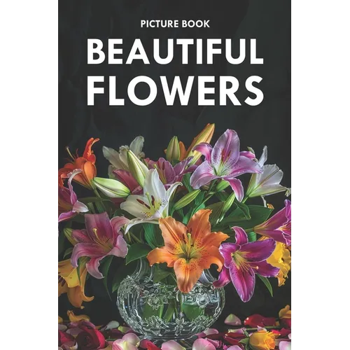 Beautiful Flowers: Picture Book for Alzheimer's Patients and Seniors with Dementia - Paperback