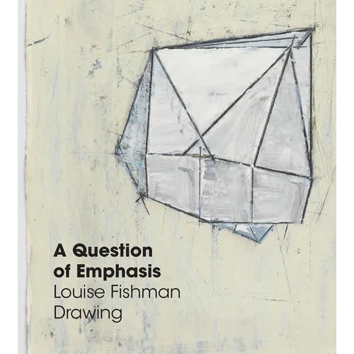 A Question of Emphasis: Louise Fishman Drawing - Hardcover