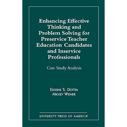 Enhancing Effective Thinking and Problem Solving for Preservice Teacher Educatio: Case Study Analysis - Paperback