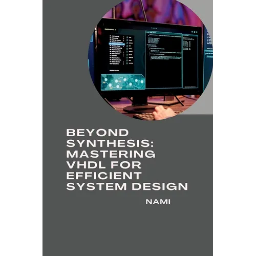 Beyond Synthesis: Mastering VHDL for Efficient System Design - Paperback
