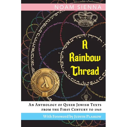 A Rainbow Thread: An Anthology of Queer Jewish Texts from the First Century to 1969 - Paperback