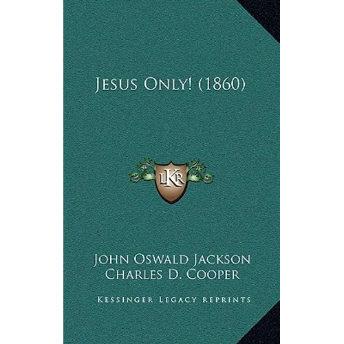 Jesus Only! (1860) - Paperback