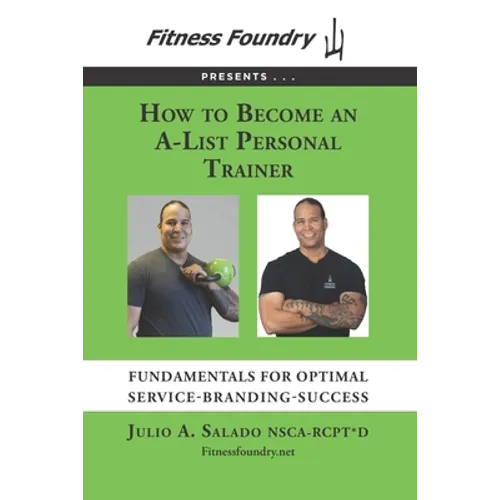 How to Become an A-List Personal Trainer: Fundamentals for Optimal Service-Branding-Success - Paperback