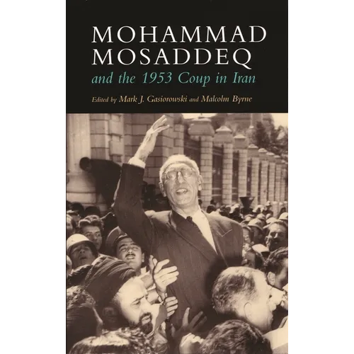 Mohammad Mosaddeq and the 1953 Coup in Iran - Hardcover