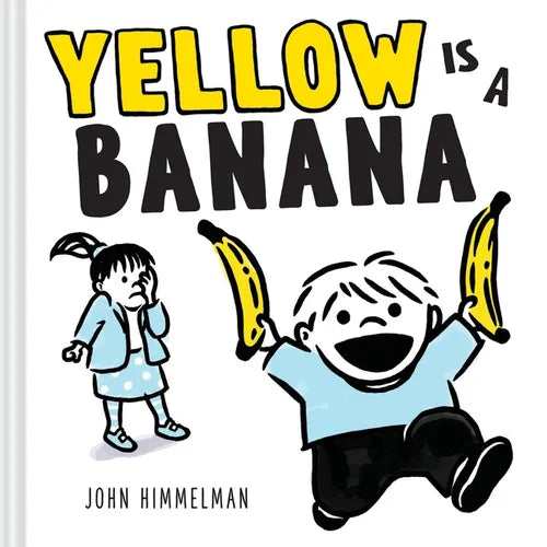 Yellow Is a Banana: A Picture Book - Hardcover