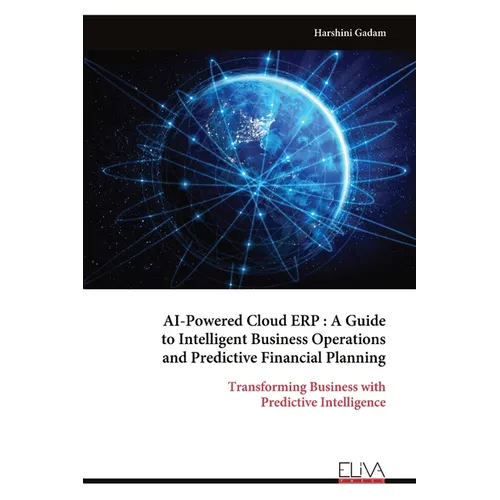 AI-Powered Cloud ERP: A Guide to Intelligent Business Operations and Predictive Financial Planning - Paperback