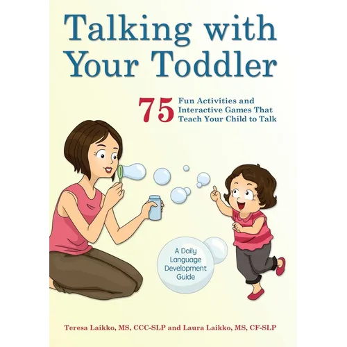 Talking with Your Toddler: 75 Fun Activities and Interactive Games That Teach Your Child to Talk - Paperback