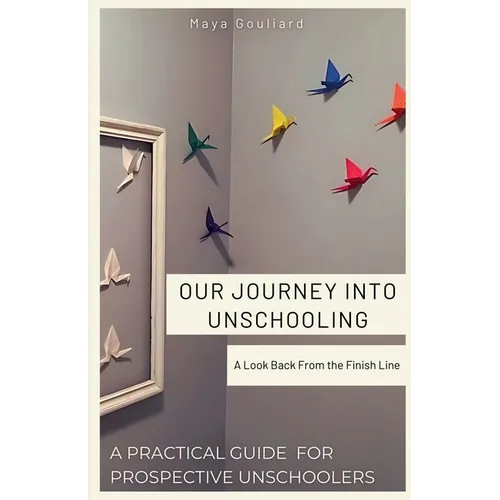 Our Journey Into Unschooling - Paperback