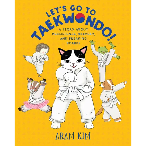 Let's Go to Taekwondo!: A Story about Persistence, Bravery, and Breaking Boards - Paperback