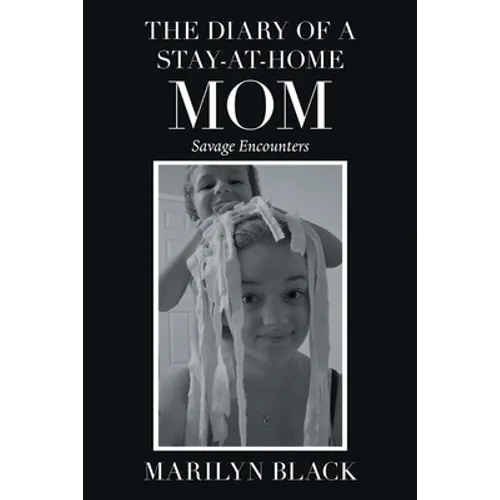 The Diary of a Stay-At-Home Mom: Savage Encounters - Paperback