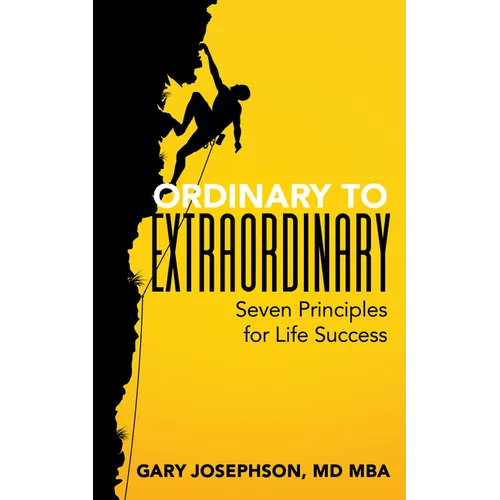 Ordinary to Extraordinary: Seven Principles for Life Success - Paperback