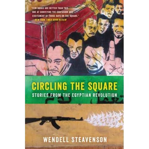 Circling the Square: Stories from the Egyptian Revolution