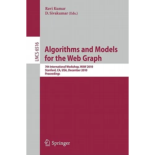 Algorithms and Models for the Web-Graph: 7th International Workshop, Waw 2010, Stanford, Ca, Usa, December 13-14, 2010, Proceedings - Paperback