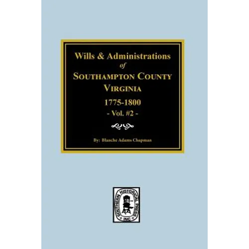 Southampton County, Virginia, 1775-1800, Wills and Administrations of. - Paperback