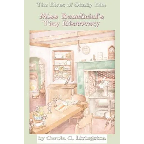 The Elves of Shady Elm: Miss Beneficial's Tiny Discovery - Paperback