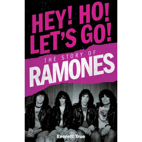 Hey! Ho! Let's Go!: The Story of the Ramones - Paperback