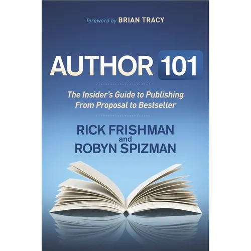 Author 101: The Insider's Guide to Publishing from Proposal to Bestseller - Paperback
