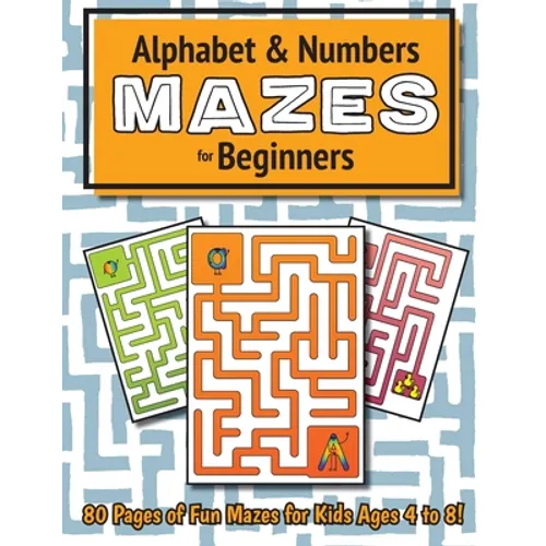 Alphabet and Number Mazes for Beginners: (Ages 4-8) Maze Activity Workbook - Paperback