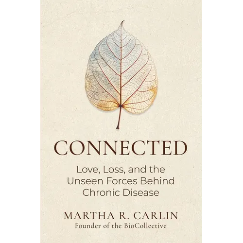 Connected: Love, Loss, and the Unseen Forces Behind Chronic Disease - Paperback