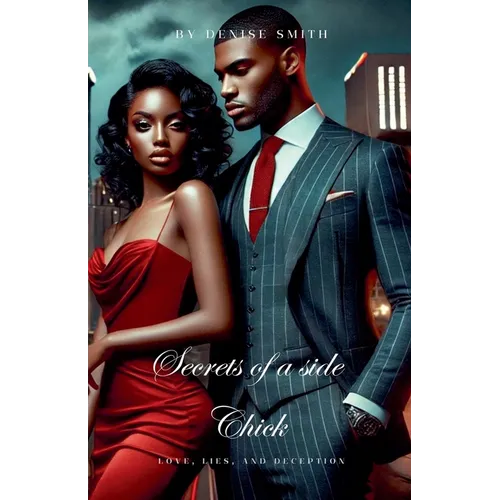 Secrets of a Side Chick: Love, Lies, and Deception - Paperback