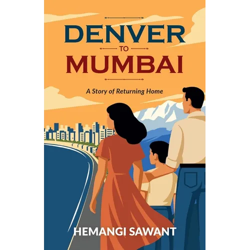 Denver To Mumbai: A Story of Returning Home - Paperback