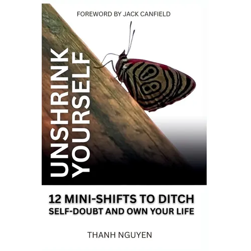 Unshrink Yourself: 12 Mini-Shifts to Ditch Self-Doubt and Own Your Life