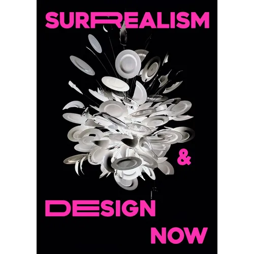 Surrealism and Design Now: From Dali to AI - Paperback