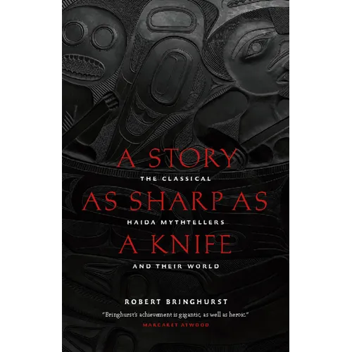 A Story as Sharp as a Knife: The Classical Haida Mythtellers and Their World - Paperback