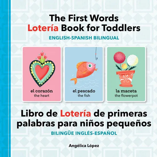 The First Words Lotería Book for Toddlers English-Spanish Bilingual: Libro de Lotería de Primeras Palabras Para Niños Pequeños Bilingüe Inglés-Español - Paperback