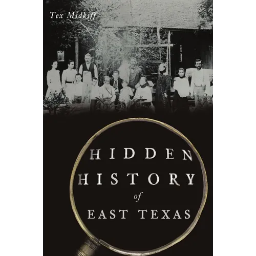 Hidden History of East Texas - Paperback