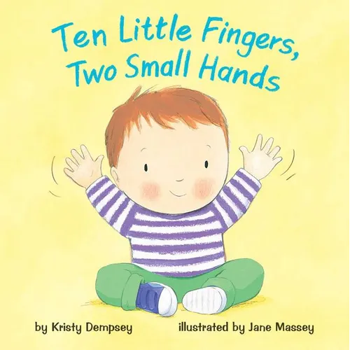 Ten Little Fingers, Two Small Hands - Board Book