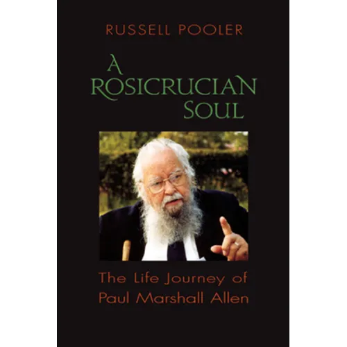 A Rosicrucian Soul: The Life Journey of Paul Marshall Allen - Paperback