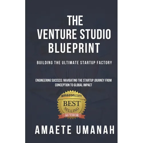 The Venture Studio Blueprint: Building The Ultimate Startup Factory - Paperback