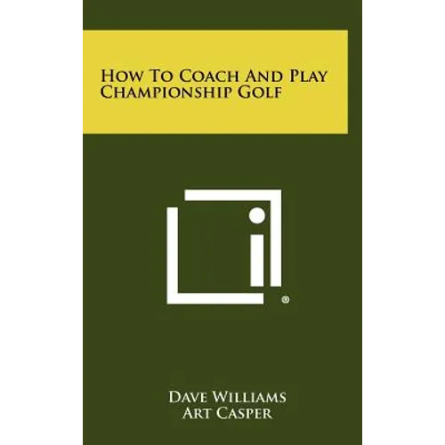 How to Coach and Play Championship Golf - Hardcover