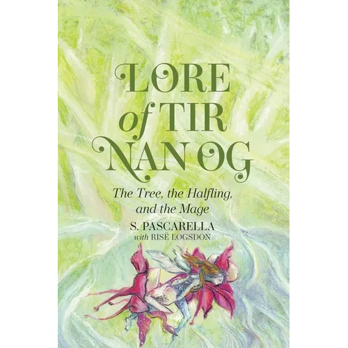 Lore of Tir Nan Og: The Tree, the Halfling, and the Mage - Paperback