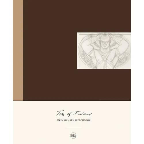 Tom of Finland: An Imaginary Sketchbook - Hardcover