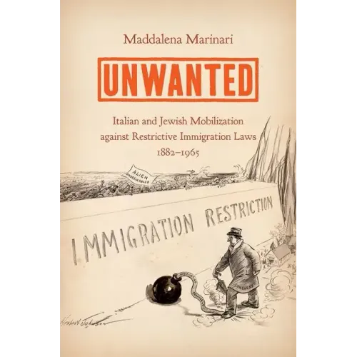 Unwanted: Italian and Jewish Mobilization Against Restrictive Immigration Laws, 1882-1965 - Paperback