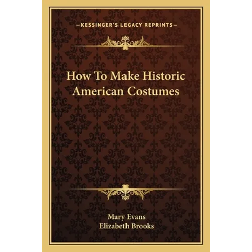How To Make Historic American Costumes - Paperback