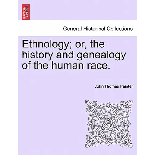 Ethnology; Or, the History and Genealogy of the Human Race. - Paperback