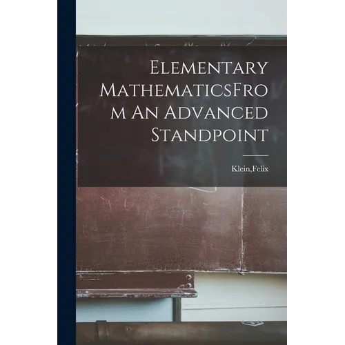 Elementary MathematicsFrom An Advanced Standpoint - Paperback
