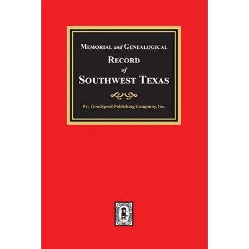 Memorial and Genealogical Record of Southwest Texas - Paperback