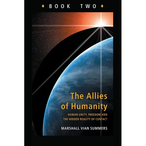 Allies of Humanity Book Two: Human Unity, Freedom and the Hidden Reality of Contact - Paperback
