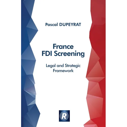 France FDI Screening: Legal and Strategic Framework (English Edition) - Paperback