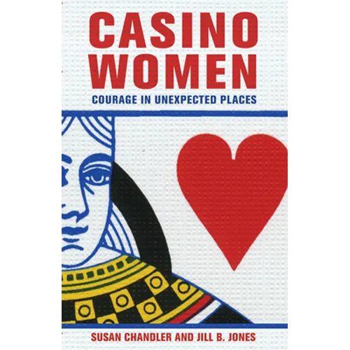 Casino Women: Courage in Unexpected Places - Paperback