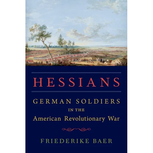 Hessians: German Soldiers in the American Revolutionary War - Hardcover