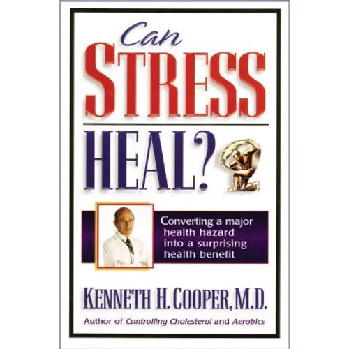 Can Stress Heal?: Converting a Major Health Hazard Into a Surprising Health Benefit - Paperback